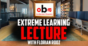 Extreme Learning Lecture with Florian Rooz (Oba Amsterdam Mosveld) @ Oba Amsterdam Noord (Mosplein) | Amsterdam | Noord-Holland | Netherlands